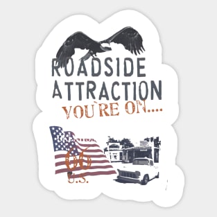 Roadside Attraction You Are On Sticker